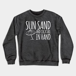 Sun Sand And Cocktail In Hand Beach Drinking Crewneck Sweatshirt